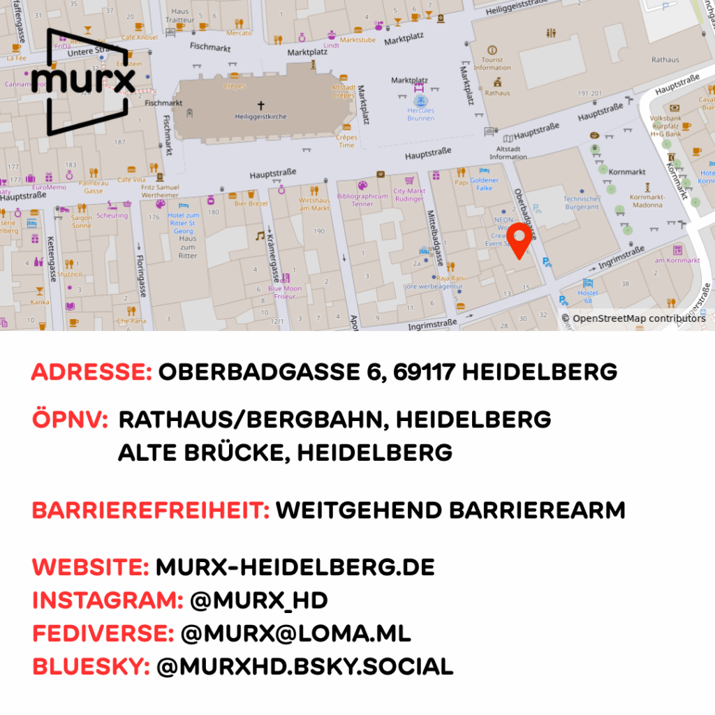 Kleiner Kartenausschnitt der Heidelberger Altstadt mit Standort des Murx. | Adresse: Oberbadgasse 6, 69117 Heidelberg | ÖPNV: Rathaus/Bergbahn, Heidelberg oder Alte Brücke, Heidelberg | Barrierefreiheit: Weitgehend barrierearm | Webseite: murx-heidelberg.de | Instagram: @murx_hd | Fediverse @murx@loma.ml | Bluesky: @murxhd.bsky.social