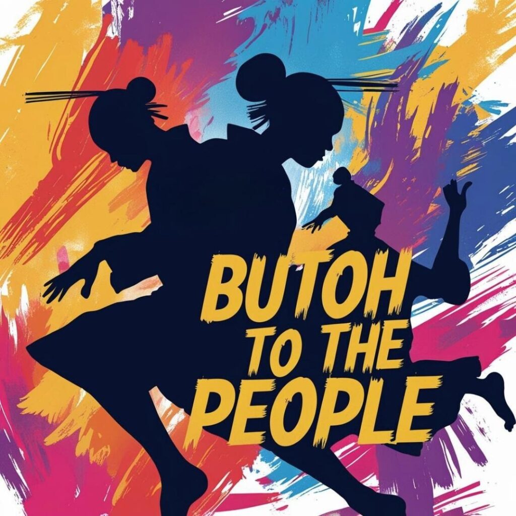 anzende Schattenschnittfituren vor einen grellfarbenen Hintergrund. Aufschrift: 'Butoh to the people'.