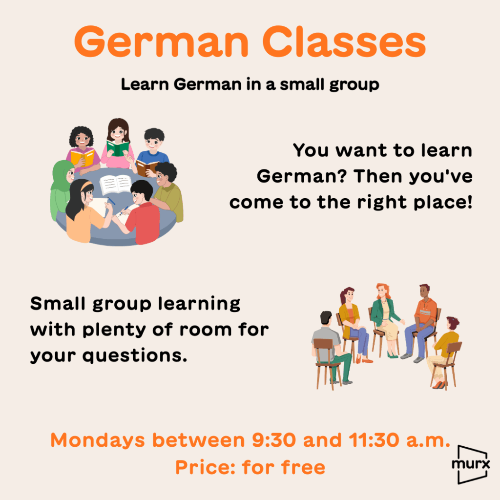 Sharepic with a light background. It shows two groups of people sitting together and talking. | The following text is added: German Classes, Learning German in a small group | Want to learn German? Then you've come to the right place. We learn in a small group. And we can answer your questions. | Every Monday between 9:30 and 11:30 a.m. | Price: for free | Logo Murx