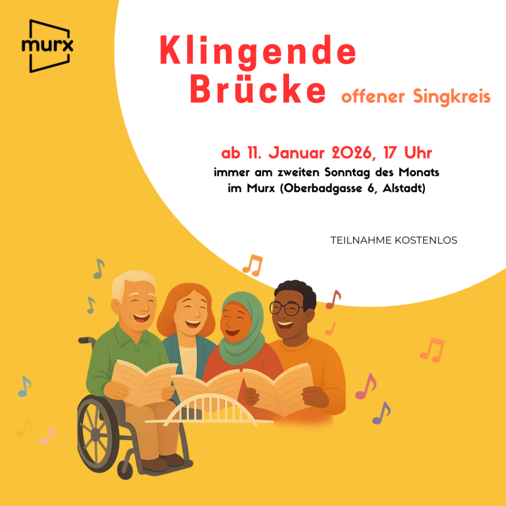 Grafische Ankündigung mit gelbem Hintergrund. Oben steht der Titel „klingende Brücke – Chortreff“. Darunter der Text: „ab 11. Januar 2026, 17 Uhr, immer am zweiten Sonntag des Monats, im Murx (Oberbadgasse 6, Altstadt)“. Rechts steht „Teilnahme kostenlos“. Unten ist eine Illustration von vier singenden Menschen unterschiedlicher Herkunft zu sehen, eine Person sitzt im Rollstuhl. Um die Gruppe herum sind Musiknoten abgebildet. Links oben befindet sich das Murx-Logo.