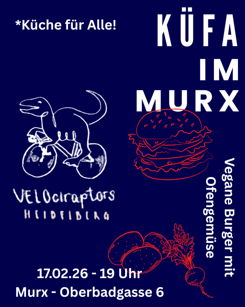Sharepic mit dunklen blauvioletten Hintergrund, Orangeroten und weißen Bildern und weißen Text. | Grafik Mitte links: Ein auf dem Rad fahrender Dinosaurier in weiß mit dem Schriftzug VELOciraptors Heidelberg. | Grafik Mitte rechts: Ein mit vielen Schichten belegter veganer Burger in orangerot. | Grafik Unten rechts: Kartoffeln und ein Radieschen in orangerot. | Text: KÜFA IM MURX, \*Küche für Alle!, Vegane Burger mit Ofengemüse, 17.02.26 - 19 Uhr, Murx - Oberbadgasse 6.