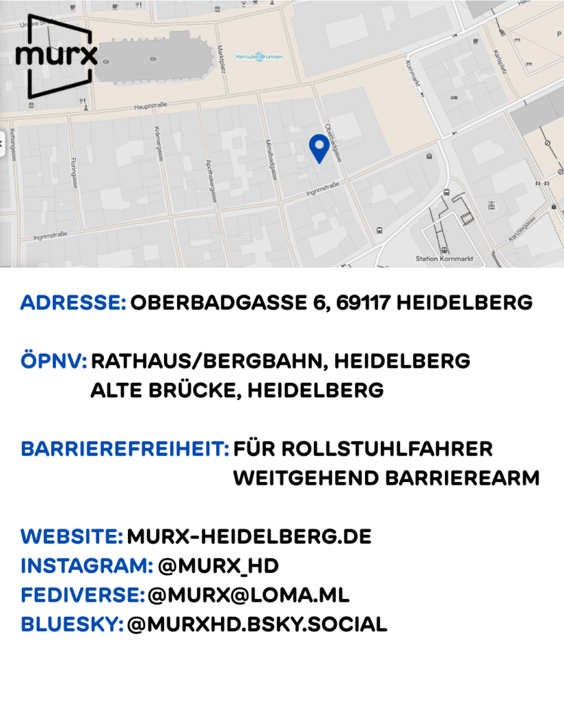 Oben ein Ausschnitt der Altstadtkarte und Markiertem Standort des Murx. Oben links das Murx-Logo. | Anschrift: Oberbadgasse 6, 69117 Heidelberg | ÖPNV: Rathaus/Bergbahn, Heidelberg und Alte Brücke, Heidelberg | Barrierefreiheit: Weitgehend barrierearm | Webseite: murx-heidelberg.de | Instagram: @murx_hd | Fediverse: @murx@loma.ml | Bluesky: @murxhd.bsky.social