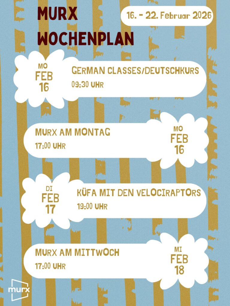 Blau-gelb gestreifter Hintergrund. Murx Wochenplan 16. - 22. Februar 2026 | Montag 16. Februar, 09:30 Uhr German Classes/Deutschkurs. | Montag 16. Februar, 17:00 Uhr Murx am Montag | Dienstag 17. Februar, 19:00 KüfA mit den Velociraptors | Mittwoch 18. Februar 17:00 Uhr Murx am Mittwoch | Murx Logo