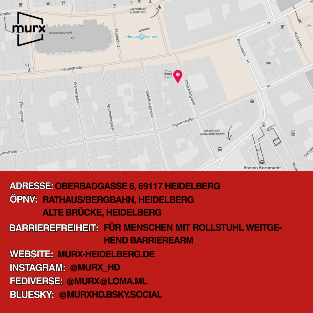 Oben ein Ausschnitt der Altstadtkarte und Markiertem Standort des Murx. Oben links das Murx-Logo. | Anschrift: Oberbadgasse 6, 69117 Heidelberg | ÖPNV: Rathaus/Bergbahn, Heidelberg und Alte Brücke, Heidelberg | Barrierefreiheit: Für Menschen mit Rollstuhl weitgehend barrierearm | Webseite: murx-heidelberg.de | Instagram: @murx_hd | Fediverse: murx@loma.ml | Bluesky: murxhd.bsky.social