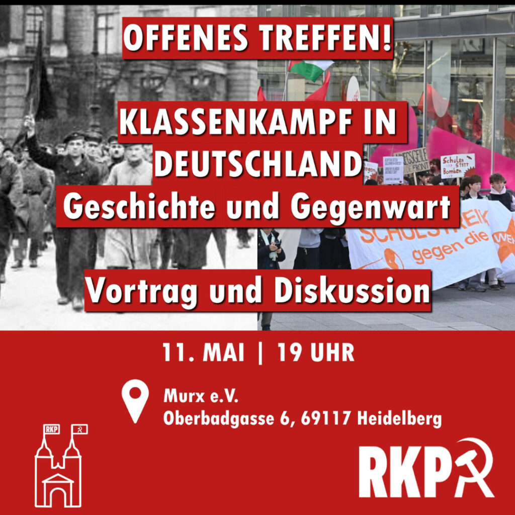 Offenes Treffen! Klassenkampf in Deutschland, Geschichte und Gegenwart. Vortrag und Diskussion. 11. Mai | 19 Uhr. Murx e. V., Oberbadgasse 6, 69117 Heidelberg. RKP