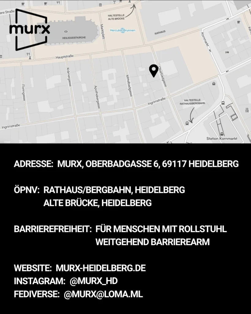 Oben ein Ausschnitt der Altstadtkarte und Markiertem Standort des Murx. Oben links das Murx-Logo. | Anschrift: Oberbadgasse 6, 69117 Heidelberg | ÖPNV: Rathaus/Bergbahn, Heidelberg und Alte Brücke, Heidelberg | Barrierefreiheit: Weitgehend barrierearm | Webseite: murx-heidelberg.de | Instagram: @murx_hd | Fediverse: murx@loma.ml