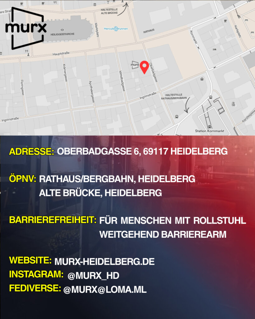 Oben ein Ausschnitt der Altstadtkarte und Markiertem Standort des Murx. Oben links das Murx-Logo. | Anschrift: Oberbadgasse 6, 69117 Heidelberg | ÖPNV: Rathaus/Bergbahn, Heidelberg und Alte Brücke, Heidelberg | Barrierefreiheit: Weitgehend barrierearm | Webseite: murx-heidelberg.de | Instagram: @murx_hd | Fediverse: @murx@loma.ml