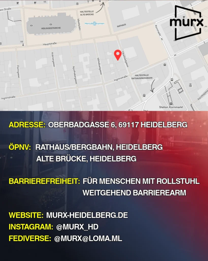 Murx | Kartenausschnitt der Heidelberger Altstadt mit Standort des Murx | Adresse: Oberbadgasse 6, 69117 Heidelberg | ÖPNV: R athaus/Bergbahn, Heidelberg und Alte Brücke,Heidelberg | Barrierefreiheit: Für Menschen mit Rollstuhl weitgehend barrierearm | Webseite: murx-heidelberg.de | Instagram: @murx_hd | Fediverse: @murx@loma.ml