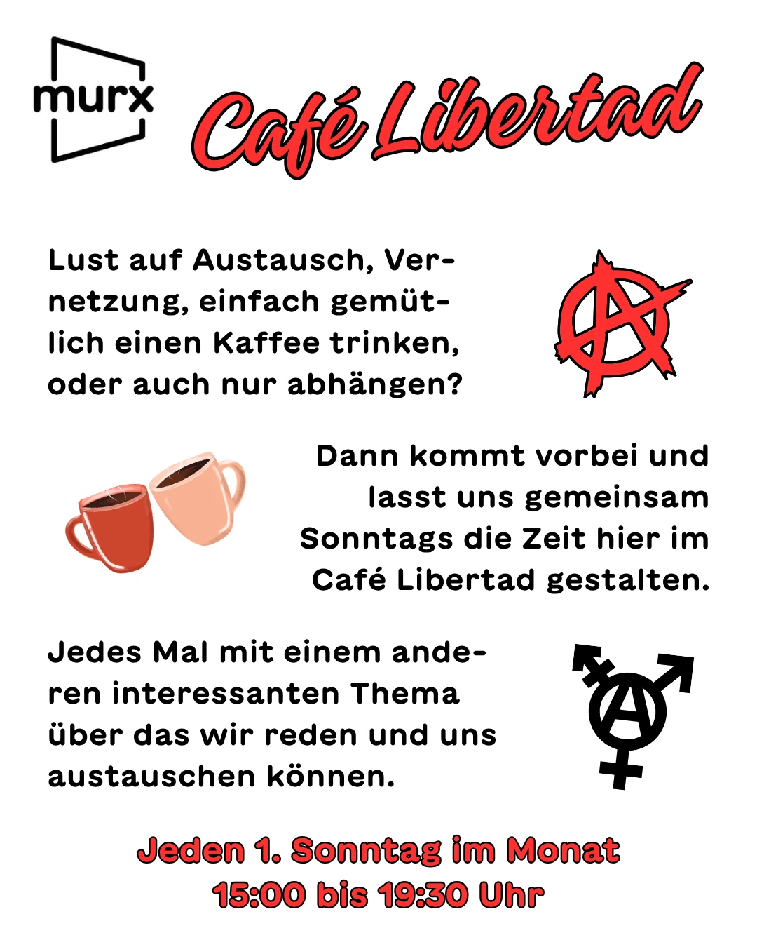 Murx | Café Libertad | Lust auf Austausch, Vernetzung, einfach gemütlich einen Kaffee trinken, oder auch nur abhängen? Dann kommt vorbei und lasst uns gemeinsam Sonntags die Zeit hier im Café Libertad gestalten. Jedes Mal mit einem anderen interessanten  Thema über das wir reden und uns austauschen können. | Jeden 1. Sonntag im Monat, 15:00 bis 19:30 Uhr