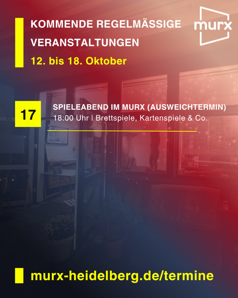 Murx | Kommende Regelmäßige Veranstaltungen | 12. bis 18. Oktober | 17.10. 18:00 Uhr Spieleabend im Murx (Ausweichtermin) / Brettspiele, Kartenspiele & Co | https://murx-heidelberg.de/termine